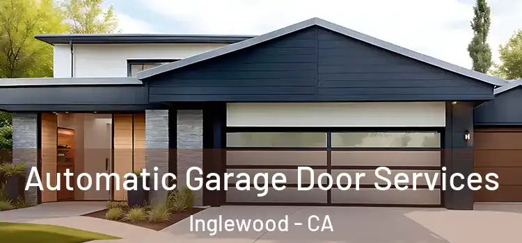  Automatic Garage Door Services Inglewood - CA