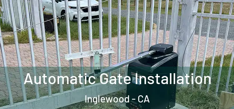  Automatic Gate Installation Inglewood - CA