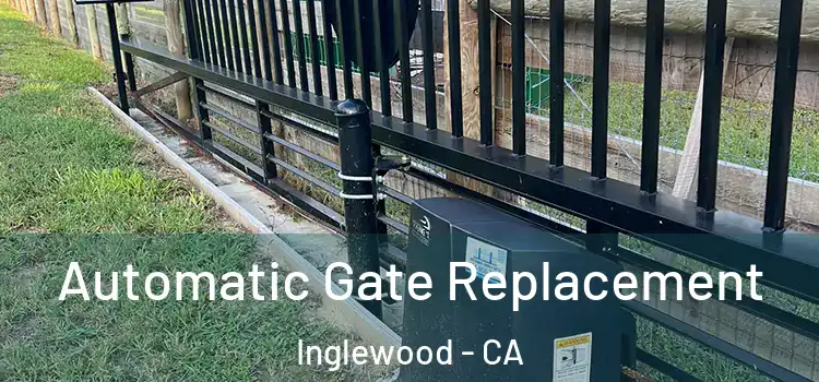  Automatic Gate Replacement Inglewood - CA