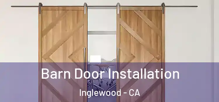 Barn Door Installation Inglewood - CA