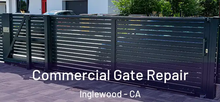  Commercial Gate Repair Inglewood - CA
