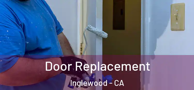  Door Replacement Inglewood - CA