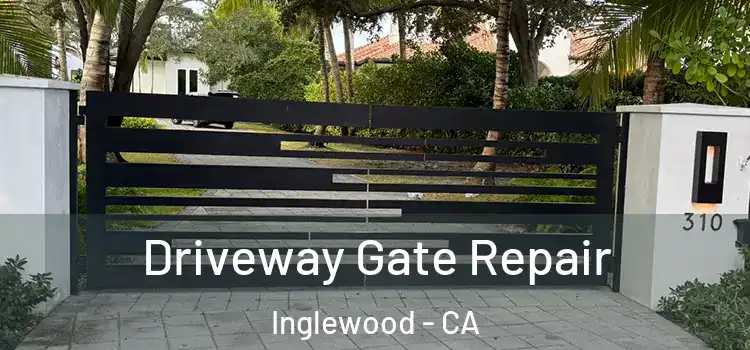  Driveway Gate Repair Inglewood - CA