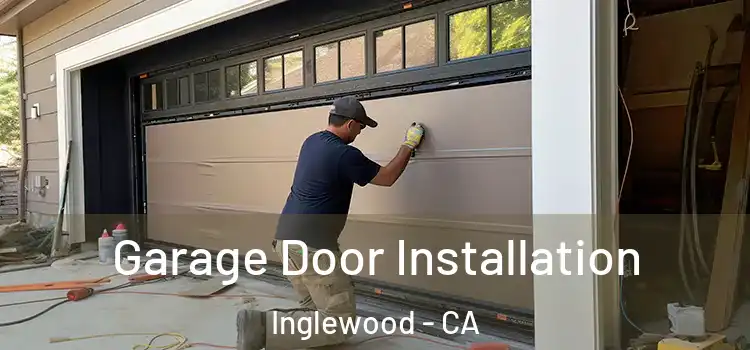  Garage Door Installation Inglewood - CA