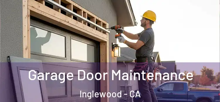 Garage Door Maintenance Inglewood - CA