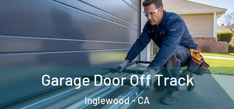  Garage Door Off Track Inglewood - CA
