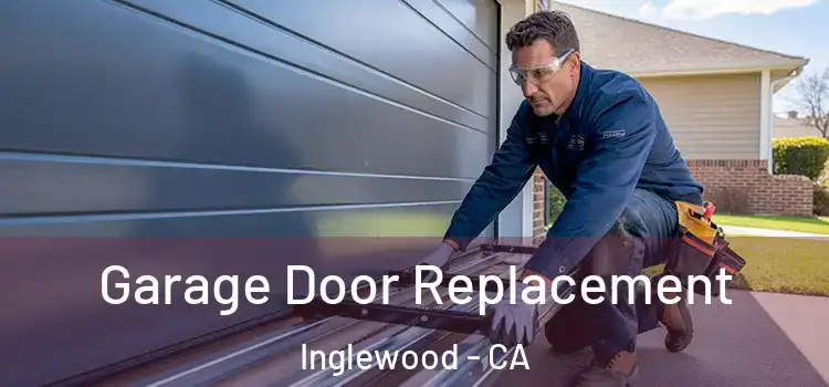  Garage Door Replacement Inglewood - CA