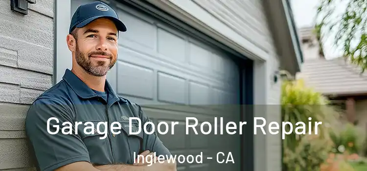  Garage Door Roller Repair Inglewood - CA