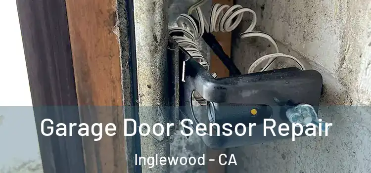  Garage Door Sensor Repair Inglewood - CA