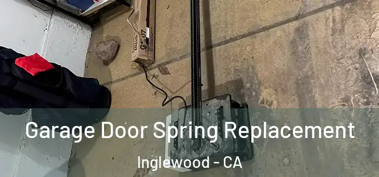  Garage Door Spring Replacement Inglewood - CA