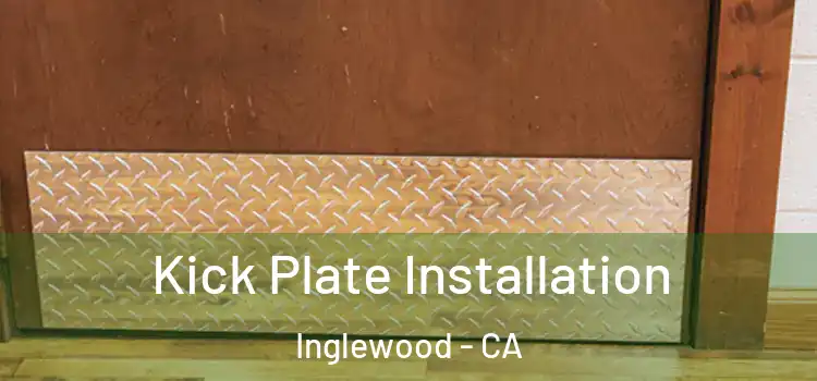  Kick Plate Installation Inglewood - CA