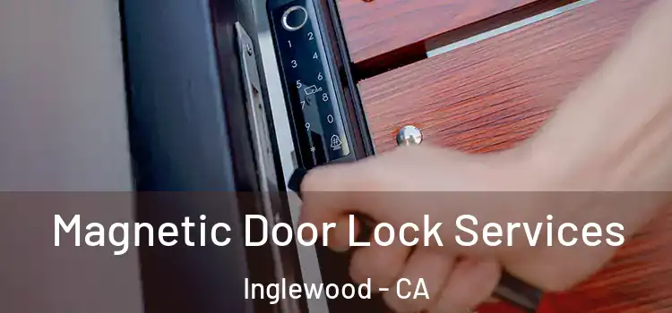  Magnetic Door Lock Services Inglewood - CA
