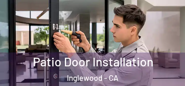  Patio Door Installation Inglewood - CA
