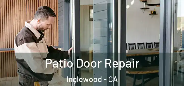 Patio Door Repair Inglewood - CA