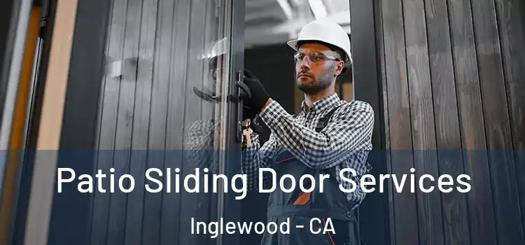  Patio Sliding Door Services Inglewood - CA