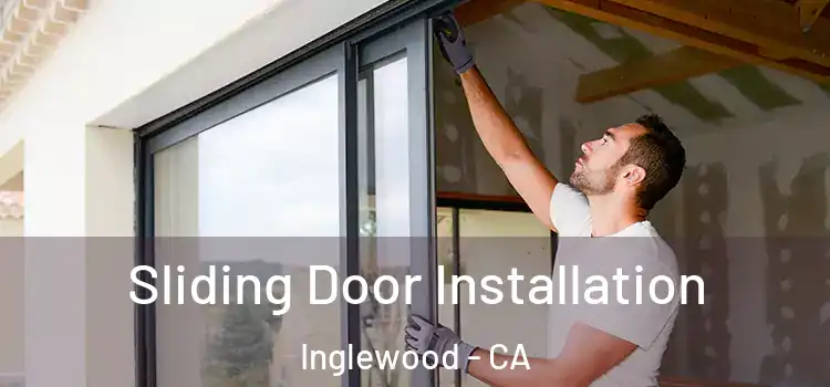  Sliding Door Installation Inglewood - CA