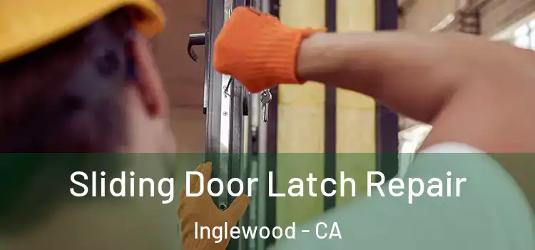 Sliding Door Latch Repair Inglewood - CA