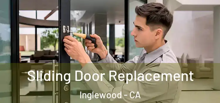 Sliding Door Replacement Inglewood - CA