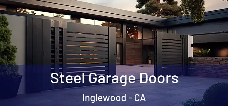 Steel Garage Doors Inglewood - CA